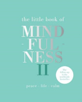 The Little Book of Mindfulness II