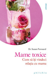 Mame toxice - Dr. Susan Forward - Philobia