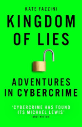 Kingdom of Lies. Adventures in cybercrime, Paperback