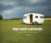 My Cool Caravan. An inspirational guide to retro-style caravans, Hardback