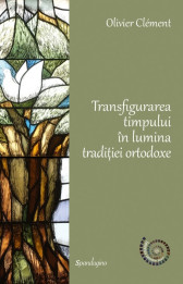 Transfigurarea timpului în lumina tradiției ortodoxe