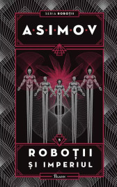 Roboții și Imperiul. Seria Roboții (Vol. 5)