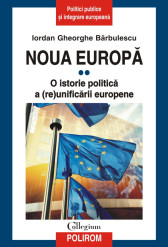 Noua Europă (Vol. II) O istorie politică a (re)unificării europene