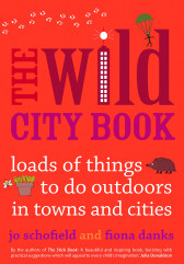 The Wild City Book: Fun Things to Do Outdoors in Towns and Cities, Paperback